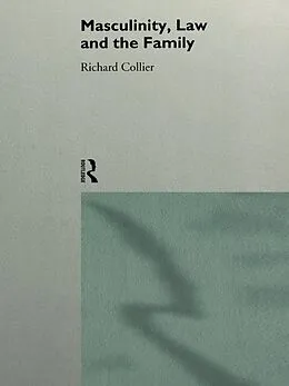 E-Book (epub) Masculinity, Law and Family von Richard Collier