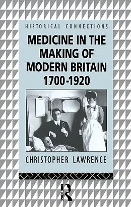 E-Book (epub) Medicine in the Making of Modern Britain, 1700-1920 von Christopher Lawrence