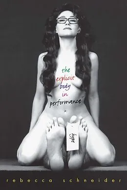 E-Book (pdf) The Explicit Body in Performance von Rebecca Schneider