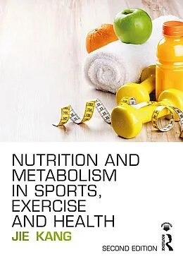 E-Book (pdf) Nutrition and Metabolism in Sports, Exercise and Health von Jie Kang