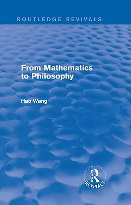 E-Book (pdf) From Mathematics to Philosophy (Routledge Revivals) von Hao Wang