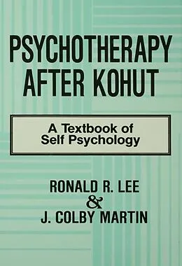 ePUB Psychotherapy After Kohut von Ronald R. Lee, J. Colby Martin