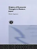 E-Book (epub) The Origins of Economic Thought in Modern Japan von Chuhei Sugiyama