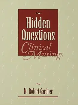 E-Book (pdf) Hidden Questions, Clinical Musings von M. Robert Gardner