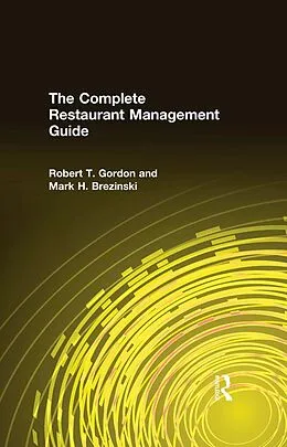 E-Book (pdf) The Complete Restaurant Management Guide von Robert T. Gordon, Mark H. Brezinski