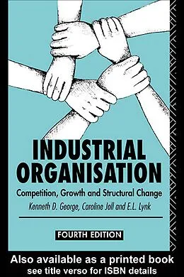 E-Book (epub) Industrial Organization von Kenneth George, Caroline Joll, E L Lynk