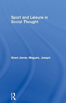 E-Book (pdf) Sport and Leisure in Social Thought von Grant Jarvie, Joseph Maguire