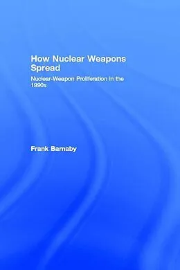 E-Book (pdf) How Nuclear Weapons Spread von Frank Barnaby