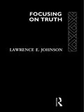 ePUB Focusing on Truth von Lawrence E. Johnson