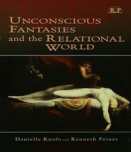 E-Book (pdf) Unconscious Fantasies and the Relational World von Danielle Knafo, Kenneth Feiner