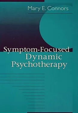E-Book (epub) Symptom-Focused Dynamic Psychotherapy von Mary E. Connors