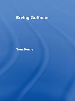 E-Book (epub) Erving Goffman von Tom Burns