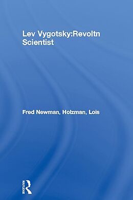 E-Book (epub) Lev Vygotsky:Revoltn Scientist von Fred Newman, Lois Holzman