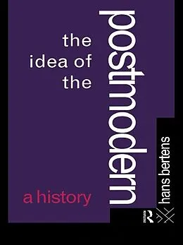 E-Book (epub) The Idea of the Postmodern von Hans Bertens