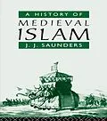 E-Book (pdf) A History of Medieval Islam von John Joseph Saunders