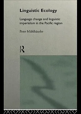 E-Book (epub) Linguistic Ecology von Peter Mühlhäusler