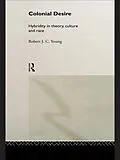 E-Book (pdf) Colonial Desire von Robert J. C. Young