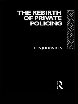 E-Book (epub) The Rebirth of Private Policing von Les Johnston