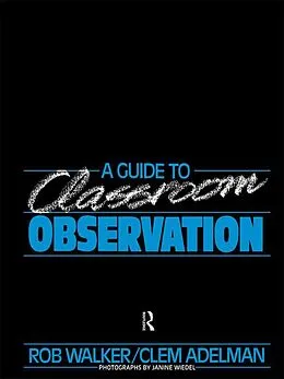E-Book (pdf) A Guide to Classroom Observation von Clement Adelman, Clem Adelman, Roy Walker