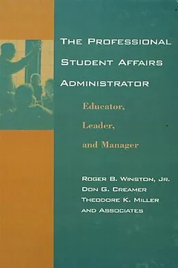 E-Book (pdf) The Professional Student Affairs Administrator von Roger B. Winston, Don G. Creamer, Theodore K. Miller