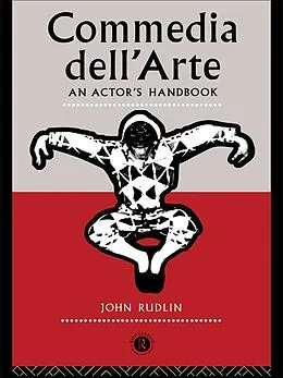 E-Book (epub) Commedia Dell'Arte: An Actor's Handbook von John Rudlin