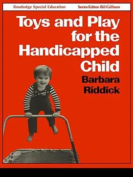 E-Book (epub) Toys and Play for the Handicapped Child von Barbara Riddick