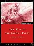 ePUB The Rise of the Labour Party 1893-1931 von Gordon Phillips