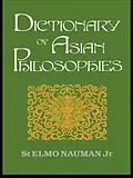 PDF Dictionary of Asian Philosophies von St. Elmo Nauman Jr