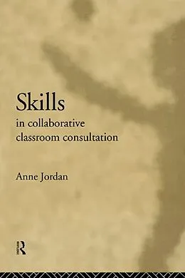 E-Book (epub) Skills in Collaborative Classroom Consultation von Anne Jordan