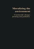 E-Book (epub) Moralizing The Environment von Philip Lowe, Judy Clark, Susanne Seymour