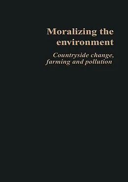E-Book (epub) Moralizing The Environment von Philip Lowe, Judy Clark, Susanne Seymour