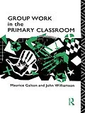 E-Book (epub) Group Work in the Primary Classroom von Maurice Galton, John Williamson