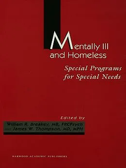 E-Book (epub) Mentally Ill and Homeless: Special Programs for Special Needs von William R Breakey, James W Thompson