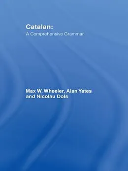 E-Book (epub) Catalan: A Comprehensive Grammar von Max Wheeler, Alan Yates, Nicolau Dols Salas