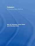 E-Book (pdf) Catalan: A Comprehensive Grammar von Max Wheeler, Alan Yates, Nicolau Dols Salas
