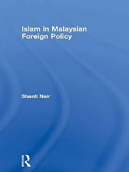 E-Book (pdf) Islam in Malaysian Foreign Policy von Shanti Nair