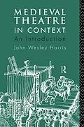 E-Book (epub) Medieval Theatre in Context: An Introduction von John Harris