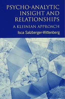 E-Book (pdf) Psycho-Analytic Insight and Relationships von Isca Salzberger-Wittenberg