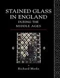 E-Book (epub) Stained Glass in England During the Middle Ages von Richard Marks