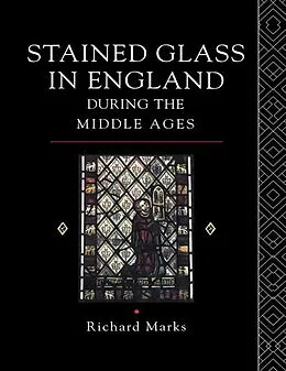 E-Book (epub) Stained Glass in England During the Middle Ages von Richard Marks