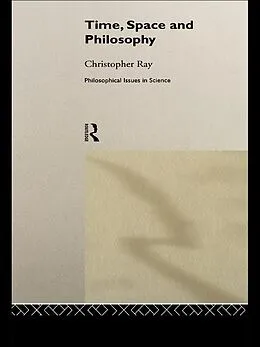 E-Book (epub) Time, Space and Philosophy von Christopher Ray