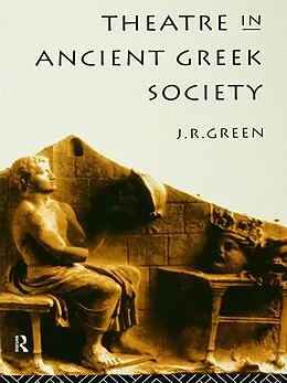 E-Book (epub) Theatre in Ancient Greek Society von J. R. Green