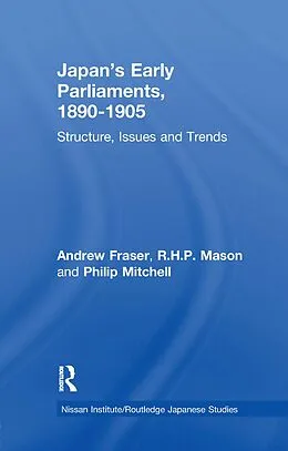 E-Book (epub) Japan's Early Parliaments, 1890-1905 von Andrew Fraser, R. H. P. Mason, Philip Mitchell