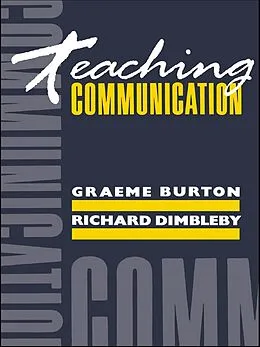 E-Book (epub) Teaching Communication von Graeme Burton, Richard Dimbleby