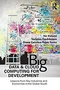E-Book (pdf) Big Data and Cloud Computing for Development von Nir Kshetri, Torbjörn Fredriksson, Diana Carolina Rojas Torres
