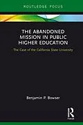 E-Book (epub) The Abandoned Mission in Public Higher Education von Benjamin P. Bowser