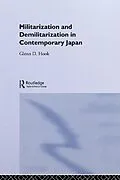 ePUB Militarisation and Demilitarisation in Contemporary Japan von Glenn D. Hook