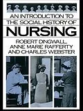 E-Book (epub) An Introduction to the Social History of Nursing von Robert Dingwall, Anne Marie Rafferty, Charles Webster