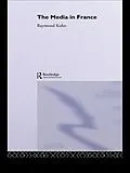 E-Book (epub) The Media in France von Raymond Kuhn