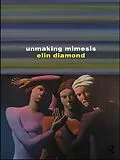 E-Book (epub) Unmaking Mimesis von Elin Diamond